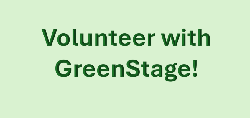 Volunteer with GreenStage!