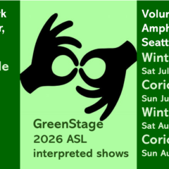 GreenStage 2026 ASL interpreted shows FREE At Lynndale Park Amphitheater, Lynnwood: --- The Winter's Tale - Thursday, July 23, 2026 - 7pm --- Coriolanus - Thursday, July 30, 2026 - 7pm || At Volunteer Park Amphitheater, Seattle: --- The Winter's Tale - Saturday, July 25, 2026 - 7pm --- Coriolanus - Sunday, July 26, 2026 - 2pm --- The Winter's Tale - Saturday, August 8, 2026 - 7pm --- Coriolanus - Sunday, August 9, 2026 - 7pm